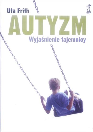 dziecko z autyzmem - autyzm wyjasnienie tajemnicy_Uta_Frith.jpg