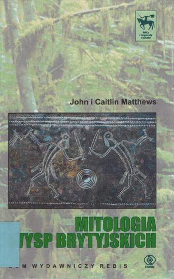 Religioznawstwo - Matthews J., Matthews C. - Mitologia Wysp Brytyjskich.jpg