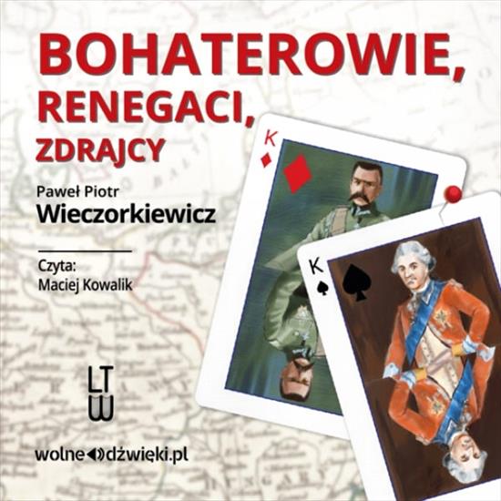 Wieczorkiewicz P. P. - Bohaterowie, renegaci, zdrajcy - Paweł Wieczorkiewicz - Bohaterowie, Renegaci, Zdrajcy.jpg